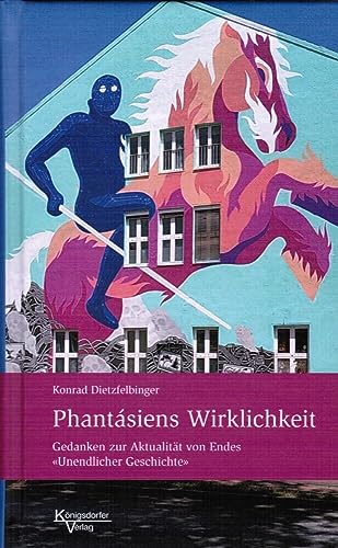 Phantásiens Wirklichkeit: Gedanken zur Aktualität von Endes "Unendlicher Geschichte" Phantásiens Wirklichkeit: Gedanken zur Aktualität von Endes "Unendlicher Geschichte"