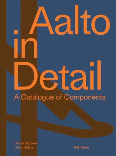 Aalto in Detail: A Catalogue of Components von Birkhäuser