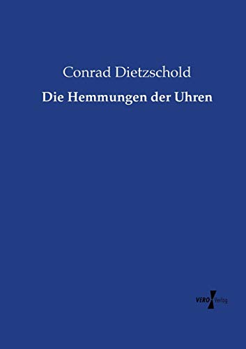 Die Hemmungen der Uhren von Vero Verlag