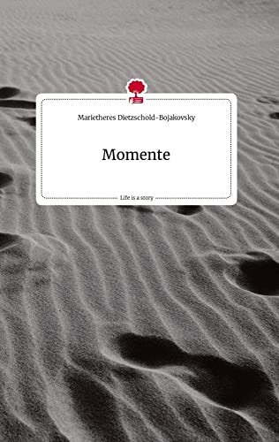Momente. Life is a Story - story.one von story.one publishing