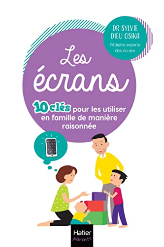 Les écrans - 10 clés pour les utiliser en famille de manière raisonnée: Utiliser intelligemment les écrans pour en faire une force chez l'enfant Les écrans - 10 clés pour les utiliser en famille de manière raisonnée: Utiliser intelligemment les écrans pour en faire une force chez l'enfant von HATIER PARENTS
