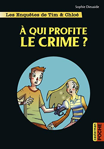 Les enquêtes de Tim et Chloé: À qui profite le crime ?