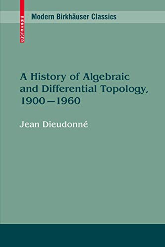 A History of Algebraic and Differential Topology, 1900 - 1960 (Modern Birkhäuser Classics) von Birkhäuser