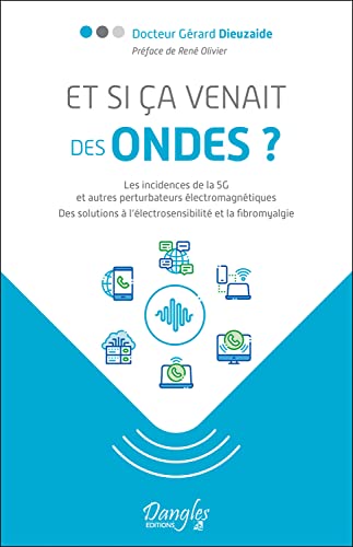 Et si ça venait des ondes ? Les incidences de la 5G et autres perturbateurs électromagnétiques: Les incidences de la 5G et autres perturbateurs ... à l'électrosensibilité et à la fibromyalgie Et si ça venait des ondes ? Les incidences de la 5G et autres perturbateurs électromagnétiques: Les incidences de la 5G et autres perturbateurs ... à l'électrosensibilité et à la fibromyalgie von DANGLES