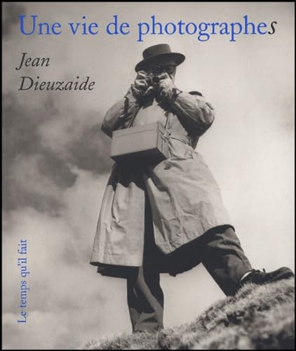 Une vie de photographes [exposition, Toulouse, Galerie municipale du Château d'eau, 8 décembre 2004-: Jean Dieuzaide von TEMPS IL FAIT
