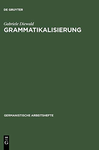 Grammatikalisierung: Eine Einführung in Sein und Werden grammatischer Formen (Germanistische Arbeitshefte, 36, Band 36) von de Gruyter