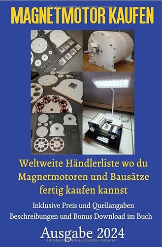 Magnetmotor kaufen: Weltweite Händlerliste wo du Freie Energie Magnetmotoren und Bausätze fertig kaufen kannst inklusive Preis und Quellangaben, Beschreibungen und Bonus Download im Buch Ausgabe 2024 von epubli