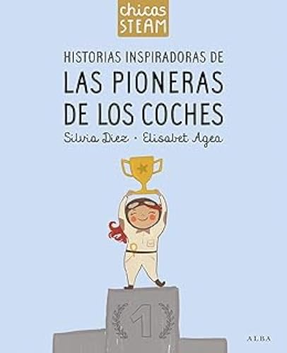 Chicas STEAM: Historias inspiradoras de las pioneras de los coches (Infantil Ilustrado) von Alba Editorial