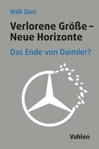 Verlorene Größe - Neue Horizonte: Das Ende von Daimler? von Vahlen Franz GmbH