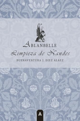 Limpieza de Ñandes: Saga Ablanbelle Limpieza de Ñandes: Saga Ablanbelle von Aliar 2015 Ediciones, S.L.
