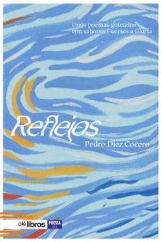 Reflejos: Unos poemas goteados con sabores Fuertes a Gloria (Ites, Band 214) von Olé Libros