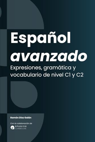Español avanzado: Expresiones, gramática y vocabulario. C1 / C2 von Independently published