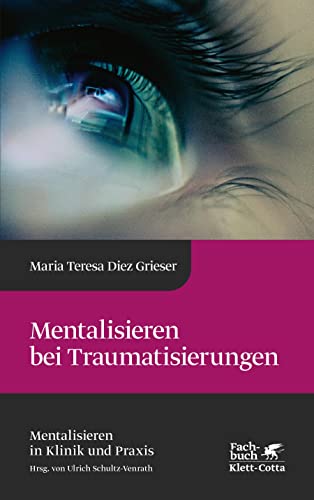 Mentalisieren bei Traumatisierungen (Mentalisieren in Klinik und Praxis, Bd. 7) von Klett-Cotta