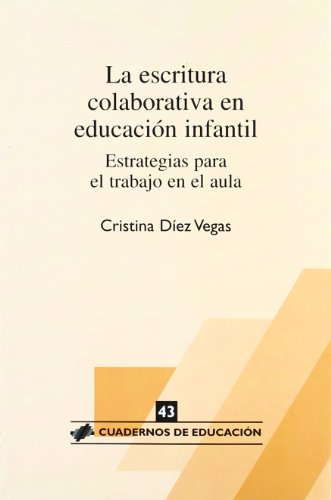 La escritura colaborativa en Educación Infantil : estrategias para el trabajo en el aula (Cuadernos de educación, Band 43)