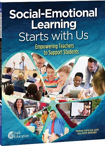 Social-Emotional Learning Starts With Us: Empowering Teachers to Support Students (Professional Resources)