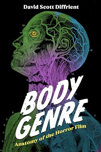 Body Genre: Anatomy of the Horror Film (Horror and Monstrosity Studies Series)