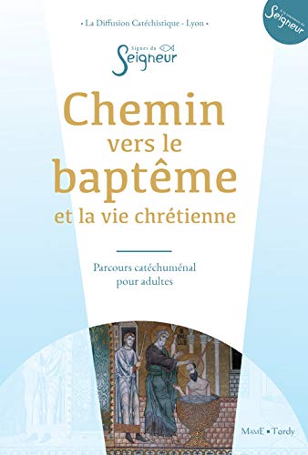 Chemin vers le Baptême adulte : Document cathéchumène: Parcours catéchuménal pour adultes von MAME