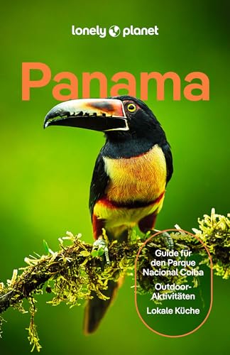 LONELY PLANET Reiseführer Panama: Eigene Wege gehen und Einzigartiges erleben. von LONELY PLANET DEUTSCHLAND