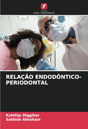 RELAÇÃO ENDODÔNTICO-PERIODONTAL: DE von Edições Nosso Conhecimento