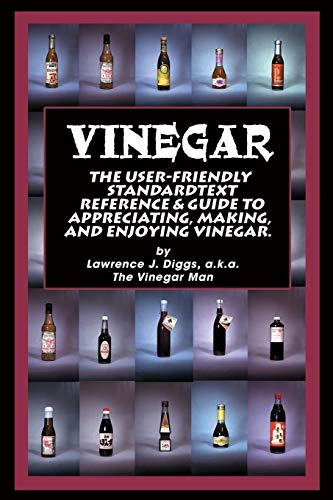 Vinegar: The User Friendly Standard Text Reference and Guide to Appreciating, Making, and Enjoying Vinegar. von Authors Choice Press