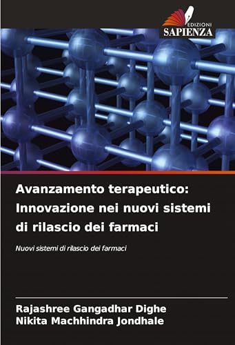 Avanzamento terapeutico: Innovazione nei nuovi sistemi di rilascio dei farmaci: Nuovi sistemi di rilascio dei farmaci von Edizioni Sapienza