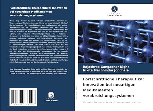 Fortschrittliche Therapeutika: Innovation bei neuartigen Medikamenten verabreichungssystemen: Neuartige Systeme zur Verabreichung von Medikamenten von Verlag Unser Wissen