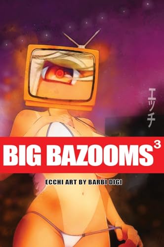BIG BAZOOMS 3 - Busty Girls with Big Boobs: Ecchi Art - [Hardback] - 18+ von Bien Jolie Publishing