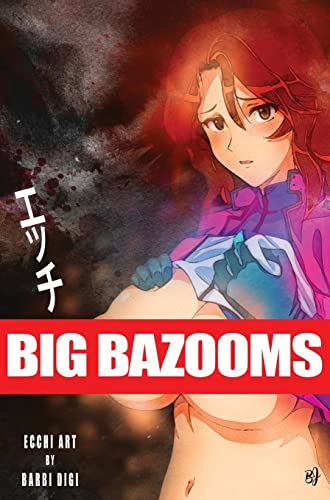 BIG BAZOOMS - Busty Girls with Big Boobs: Ecchi Art - [Hardback] - 18+ von Bien Jolie Publishing