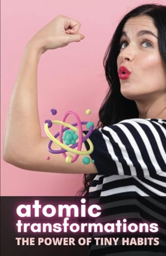 Atomic Transformations: The Power of Tiny Habits Atomic Transformations: The Power of Tiny Habits von Editorial Cervantes Digital