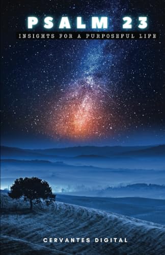 Psalm 23: Insights for a purposeful life von Editorial Cervantes Digital