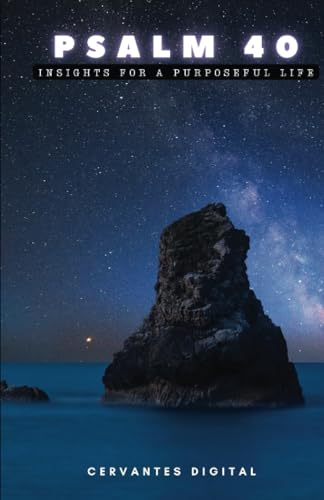 Psalm 40: Insights for a purposeful life von Editorial Cervantes Digital