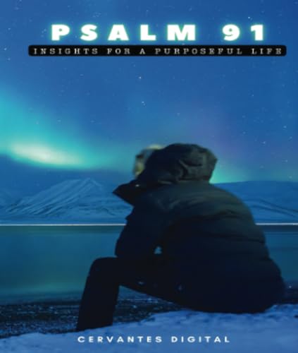 Psalm 91: Insights for a purposeful life von Editorial Cervantes Digital