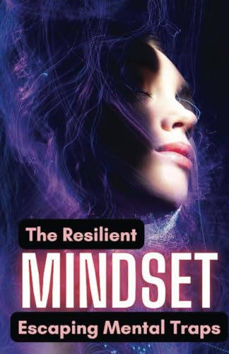 The Resilient Mindset: Escaping Mental Traps von Editorial Cervantes Digital
