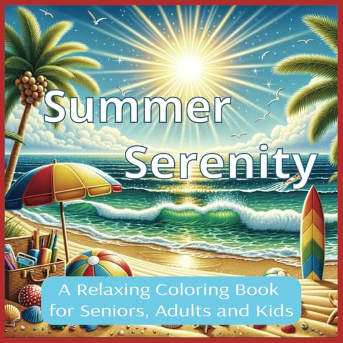 Summer Serenity Coloring Book: A Challenging Summertime Coloring Book with 35 Relaxing and Peaceful Images to Release Your Creativity | Great Gift for Vacations, Holidays and Free Times von Independently published