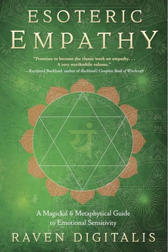 Esoteric Empathy: A Magickal and Metaphysical Guide to Emotional Sensitivity: A Magickal & Metaphysical Guide to Emotional Sensitivity