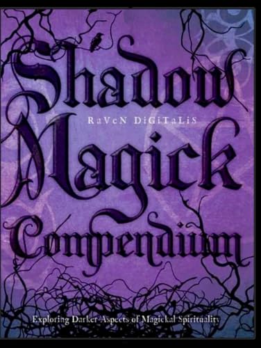 Shadow Magick Compendium: Exploring Darker Aspects of Magickal Spirituality von Independently published