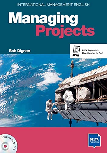 Managing Projects B2-C1: Coursebook with audio CD (International Management English) Managing Projects B2-C1: Coursebook with audio CD (International Management English)
