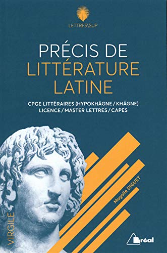 Précis de littérature latine: CPGE littéraires (Hypokhâgne / Khâgne), Licence, Master lettres / CAPES von BREAL
