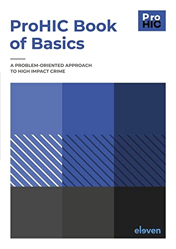 Prohic Book of Basics: A Problem-oriented Approach to High Impact Crime (Boom studieboeken criminologie) von Eleven International Publishing