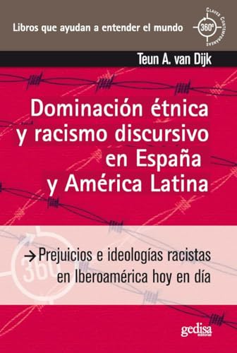Dominación étnica y racismo discursivo en España y América Latina : prejuicios e ideologías racistas en Iberoamérica hoy en día (360º / CLAVES CONTEMPORÁNEAS, Band 891010) von GEDISA