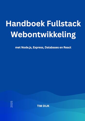 Handboek Fullstack Webontwikkeling: met Node.js, Express, Databases en React von Independently published