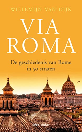 Via Roma: de geschiedenis van Rome in 50 straten von Ambo|Anthos