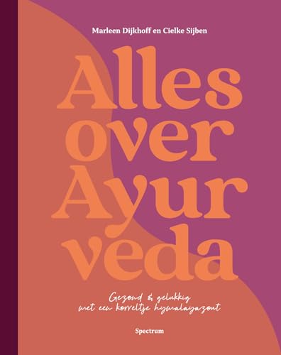 Alles over Ayurveda: gezonder en gelukkig leven (met een korreltje Himalayazout) von Spectrum