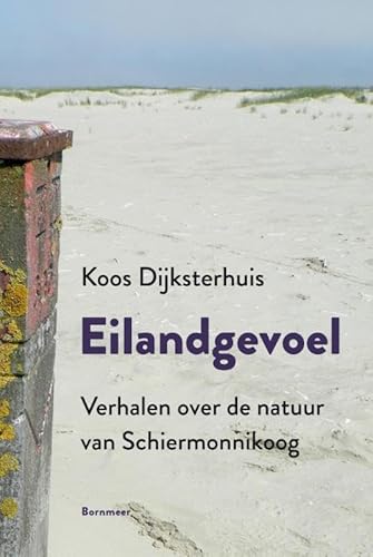 Eilandgevoel: verhalen over de natuur van Schiermonnikoog