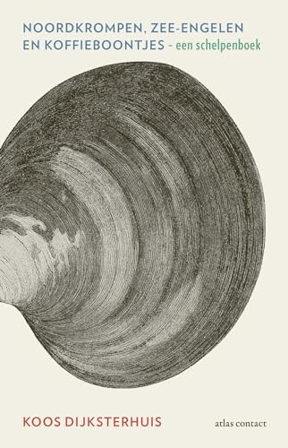 Noordkrompen, zee-engelen en koffieboontjes: een schelpenboek von Atlas Contact