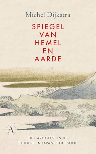 Spiegel van hemel en aarde: De hart-geest in de Chinese en Japanse filosofie von Athenaeum