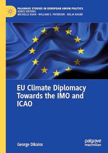 EU Climate Diplomacy Towards the IMO and ICAO (Palgrave Studies in European Union Politics) von Palgrave Macmillan