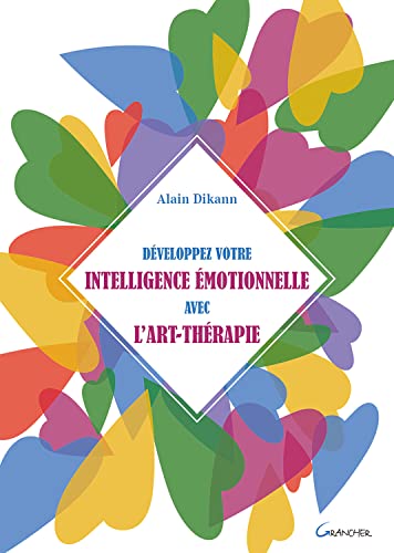 Développez votre intelligence émotionnelle avec l'art-thérapie Développez votre intelligence émotionnelle avec l'art-thérapie von GRANCHER