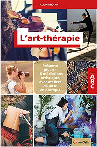 L'art-thérapie - ABC - Présente plus de 15 méditations artistiques avec ateliers de mise en pratique L'art-thérapie - ABC - Présente plus de 15 méditations artistiques avec ateliers de mise en pratique