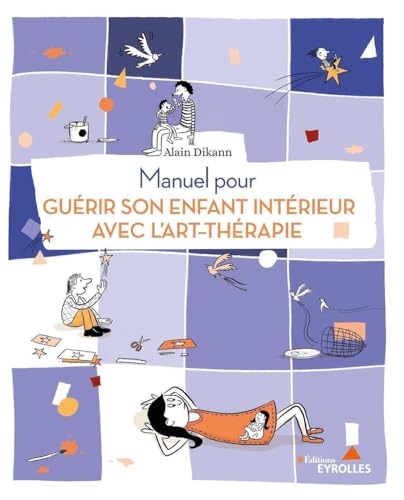 Manuel pour guérir son enfant intérieur avec l'art-thérapie von EYROLLES